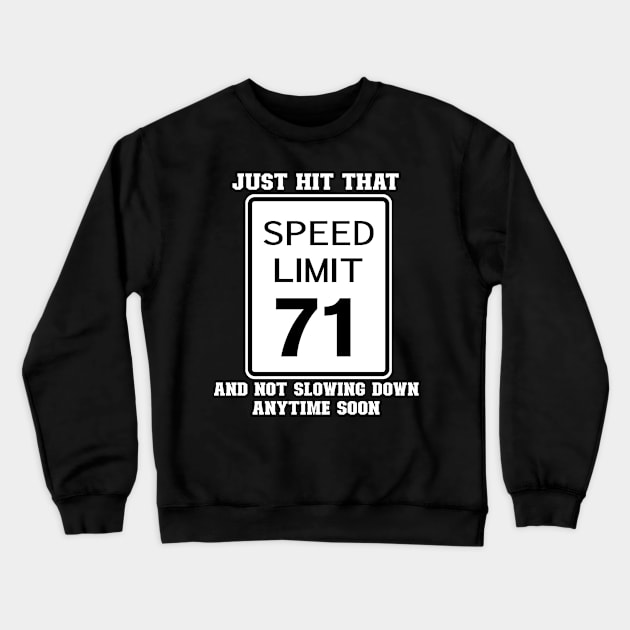 Funny 71st Birthday Gift-Just Hit That 71 Speed Limit And Not Slowing Down Anytime Soon Crewneck Sweatshirt by LillyDesigns